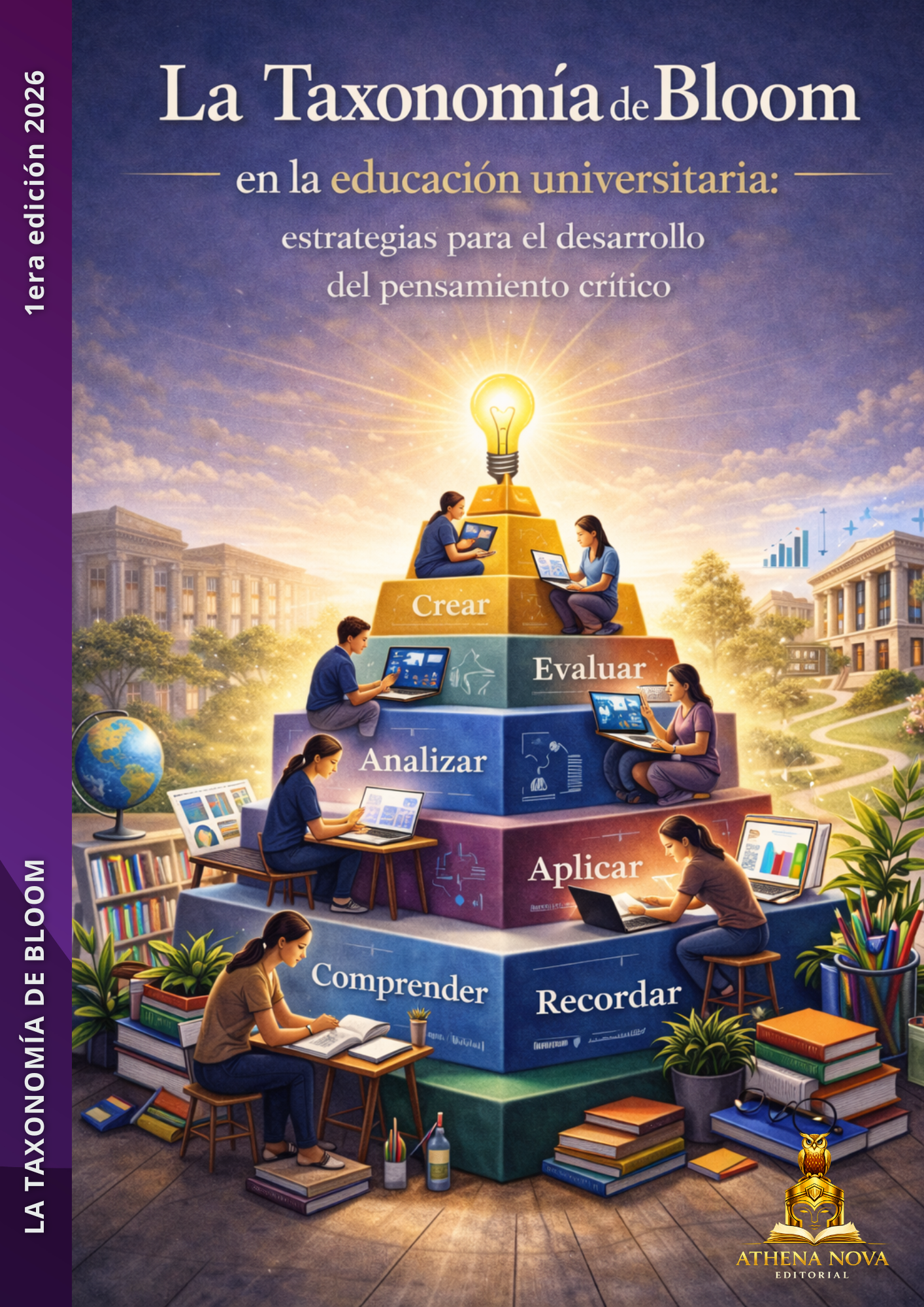 <b>La Taxonomía de Bloom en la educación universitaria: estrategias para el desarrollo del pensamiento crítico</b>