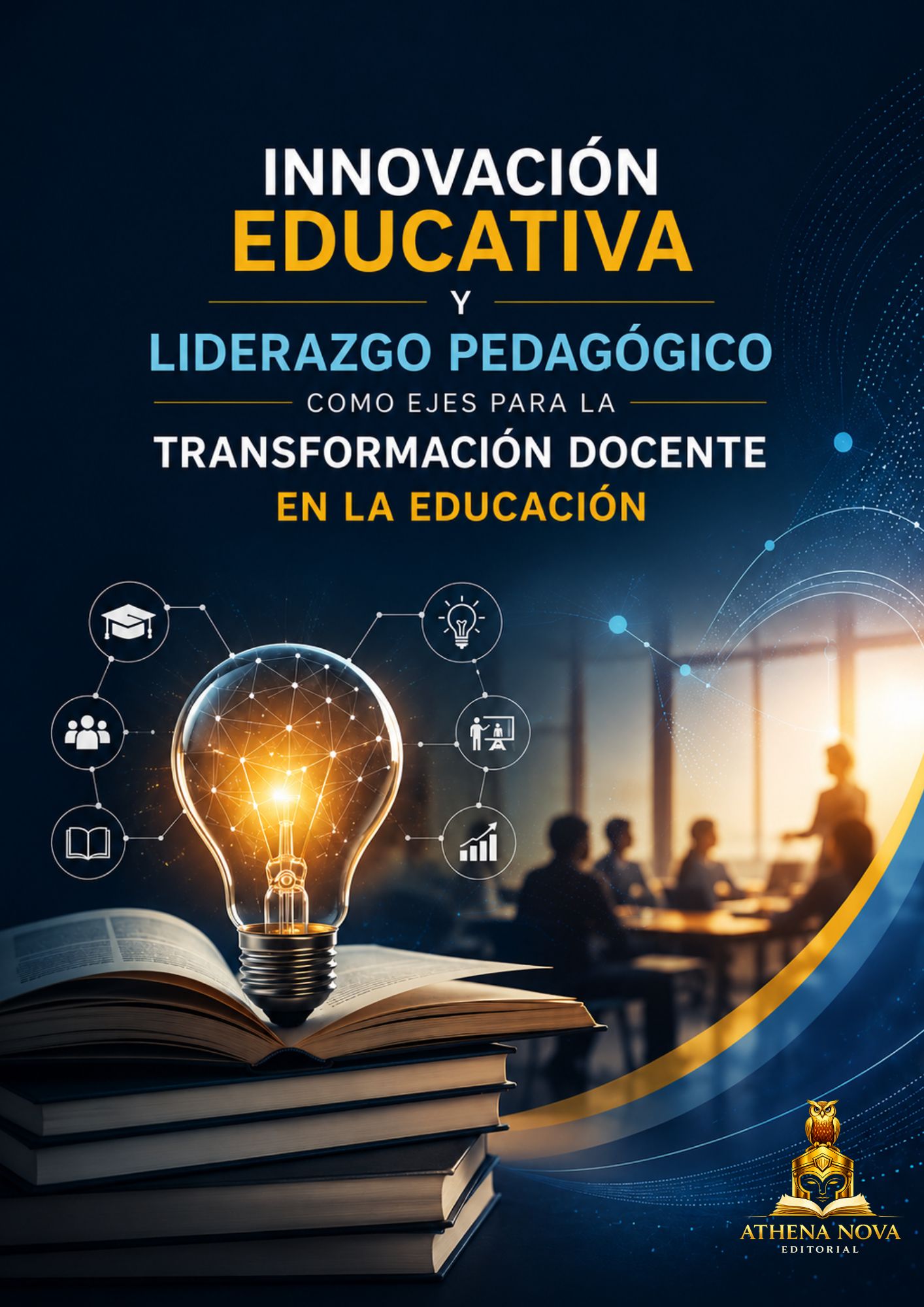 Innovación Educativa y Liderazgo Pedagógico como Ejes para la Transformación Docente en la Educación