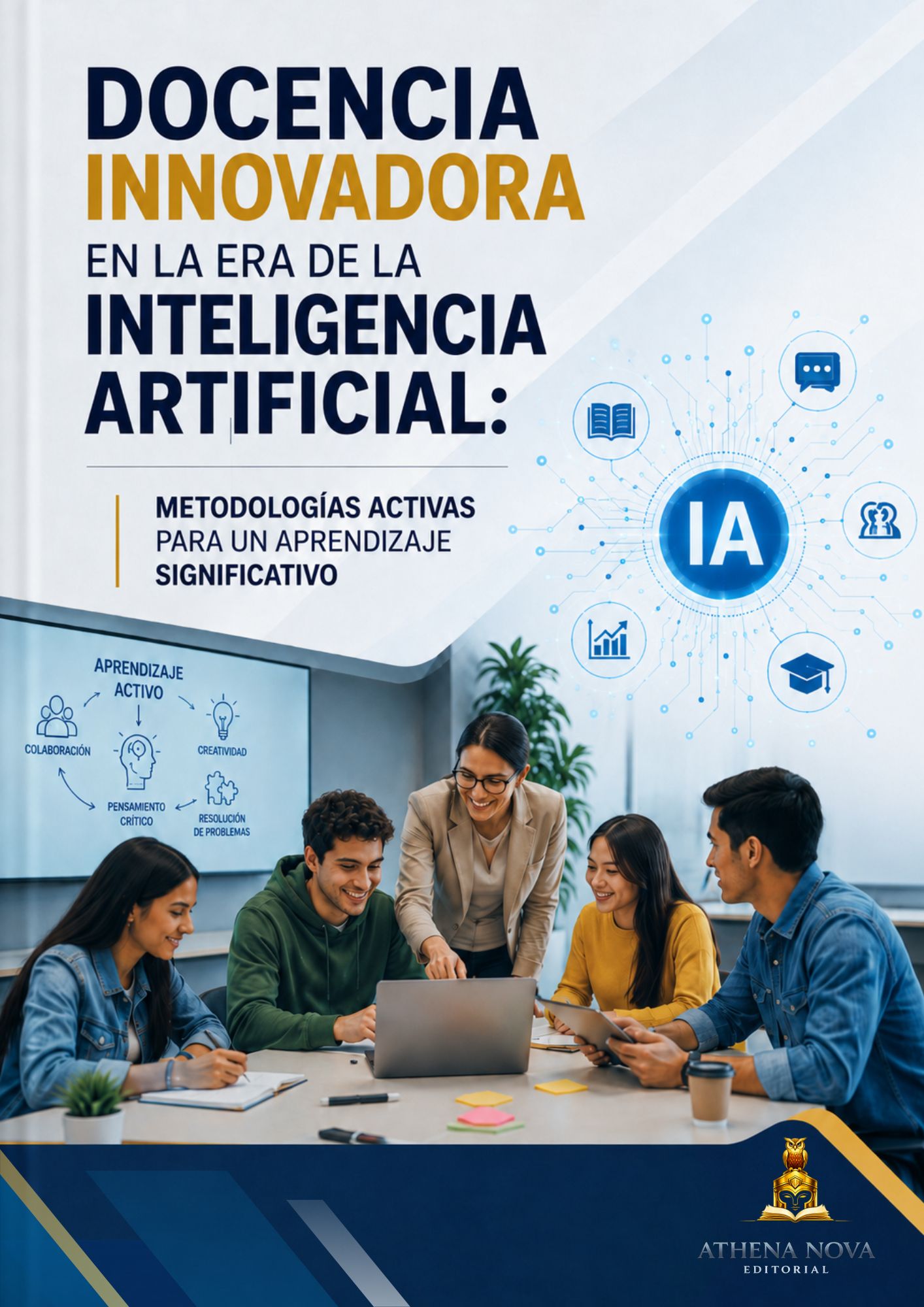 DOCENCIA INNOVADORA EN LA ERA DE LA INTELIGENCIA ARTIFICIAL: METODOLOGÍAS ACTIVAS PARA UN APRENDIZAJE SIGNIFICATIVO